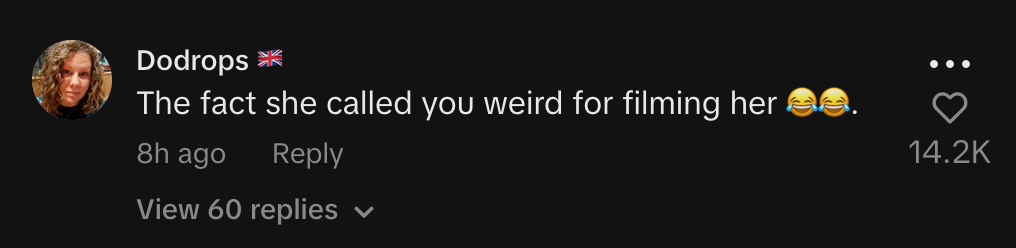 the fact she called you weird for filming her - comment left about Kiera Littlewood